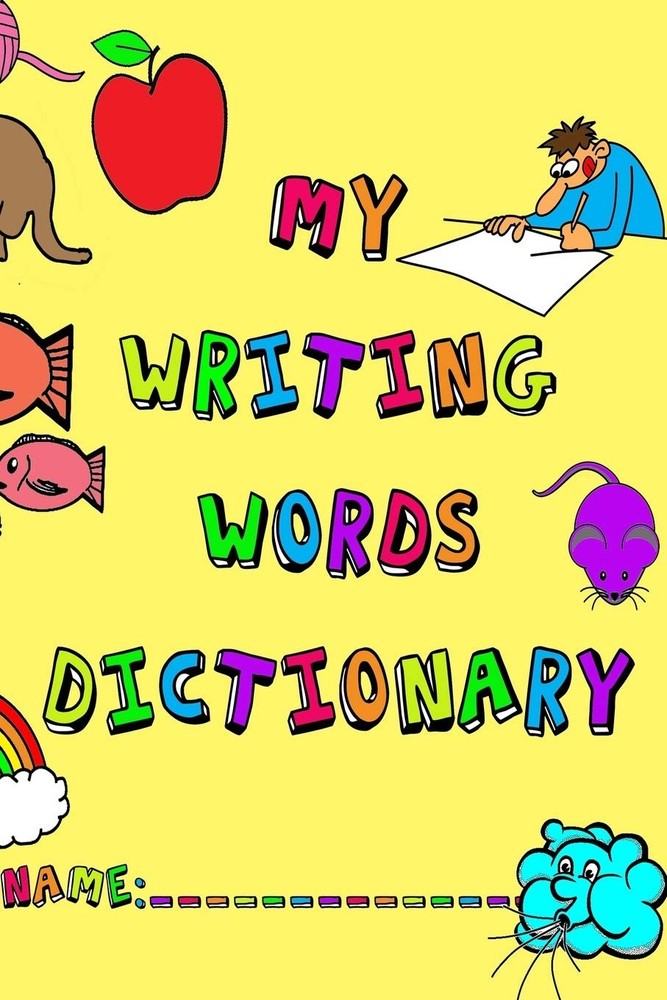 My Writing Words Dictionary: Spelling Dictionary for Elementary Primary level st