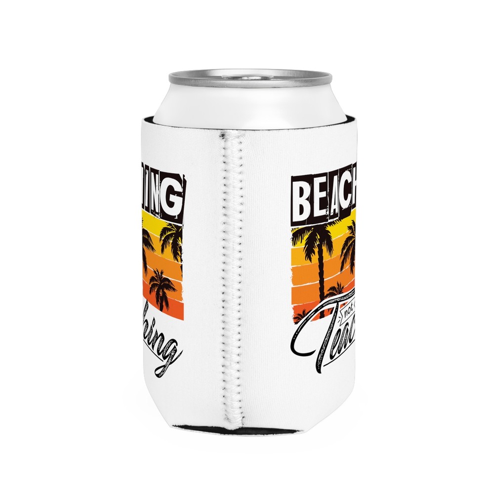 Beaching Not Teaching - Can Cooler Sleeve