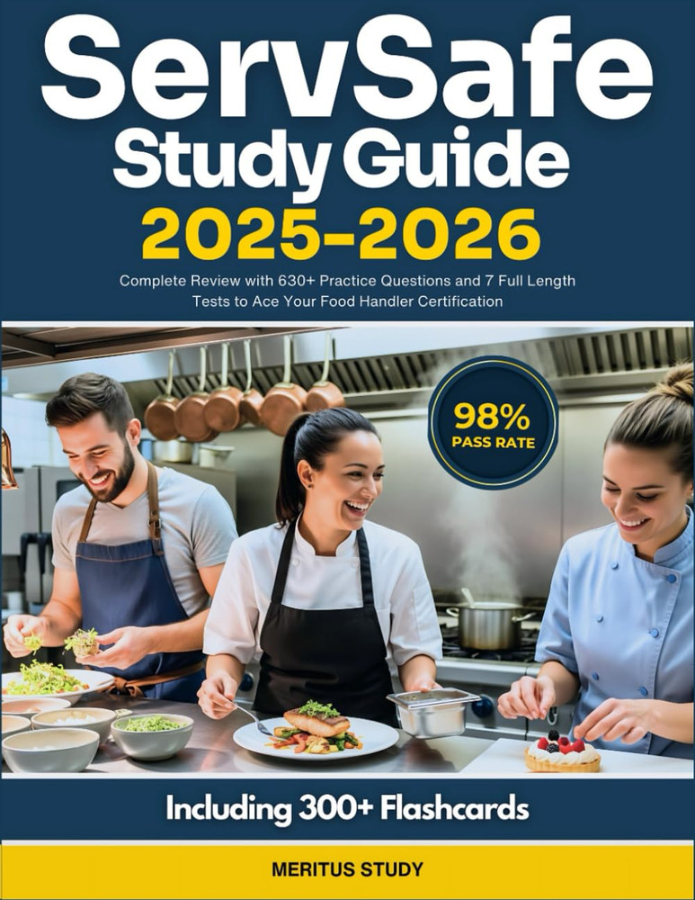ServSafe Study Guide 2025–2026: Complete Review with 630+ Practice Questions and