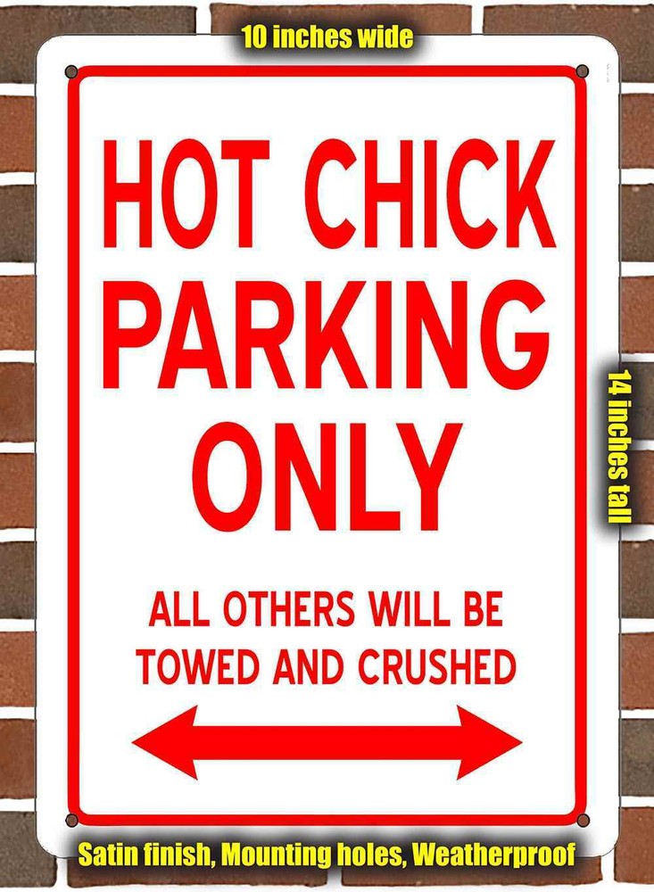 Metal Sign - HOT CHICK PARKING ONLY- 10x14 inches