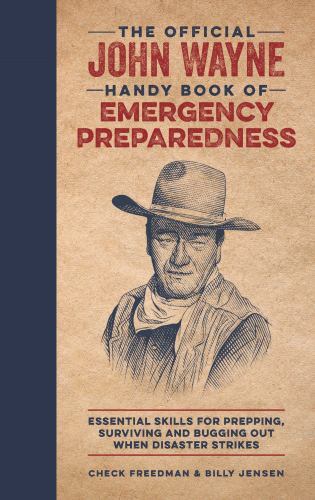 The Official John Wayne Handy Book of Emergency Preparedness: Essential...