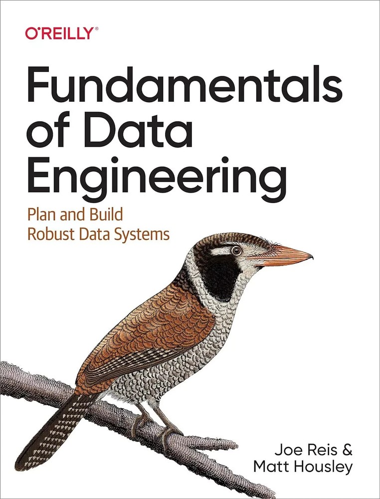 Fundamentals of Data Engineering Plan and Build Robust Data Systems by Matt.....
