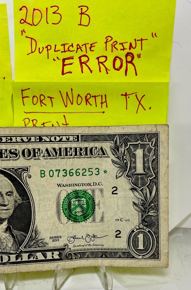 2013 B Duplicate Serial Number Error $1 B 07366253 * Fort Worth,TX Star Note !