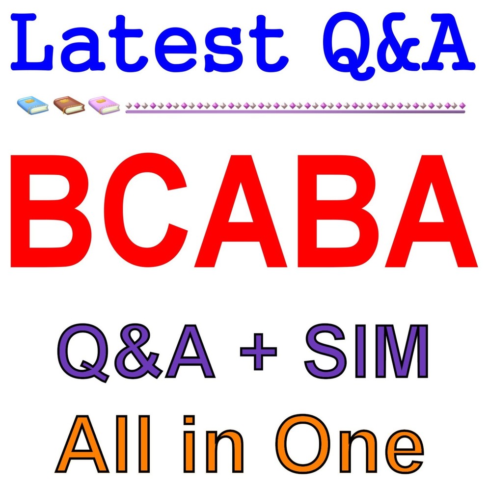 Board Certified Assistant Behavior Analyst BCABA Exam Q&A+SIM