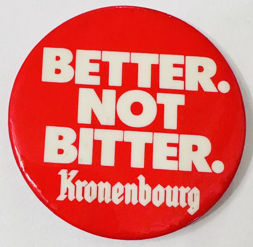 Kronenbourg Brewery Beer Better Not Bitter Pinback Button