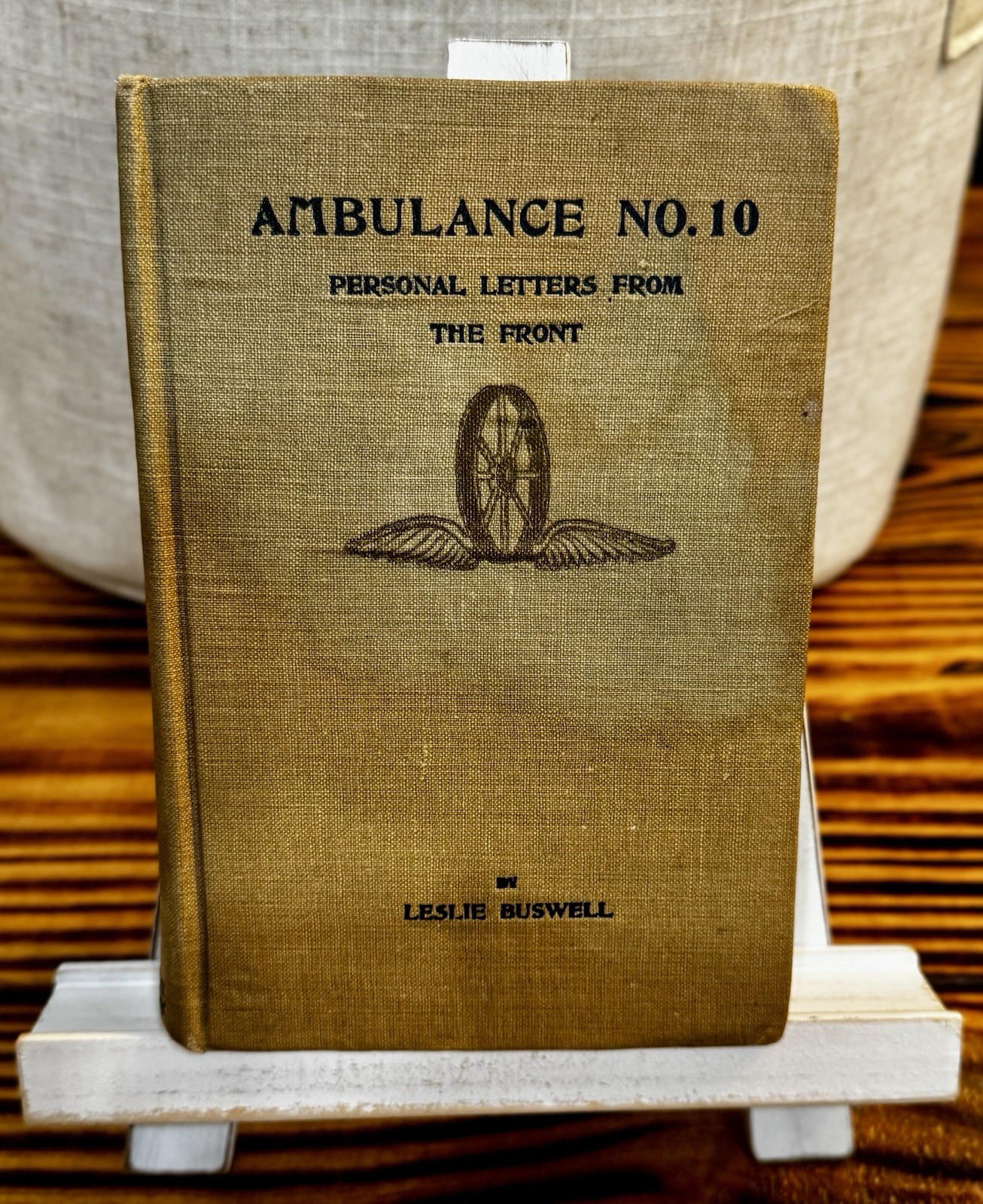 WWI Ambulance No. 10 Personal Letters from the Front Leslie Buswell 1916