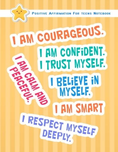 Positive Affirmation Notebook For Teens: Positive Self-Affirmations for Teens Te