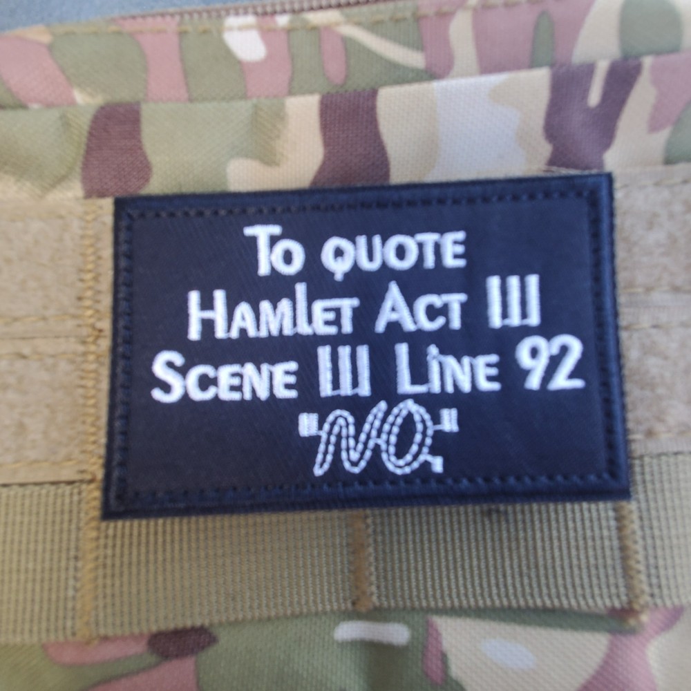 TO QUOTE HAMLET Sarcastic Tactical Morale Patch Hook and Loop