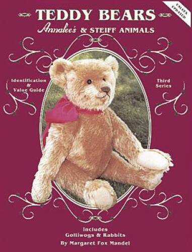 Teddy Bears, Annalee and Steiff Animals, Identification & Value Guide,inc - GOOD