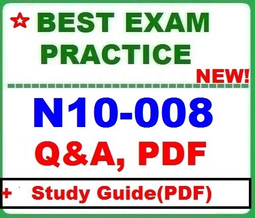 N10-008 Network+ - Best Exam Practice Q&A + STUDY GUIDE-LATEST UPDATE 2024!