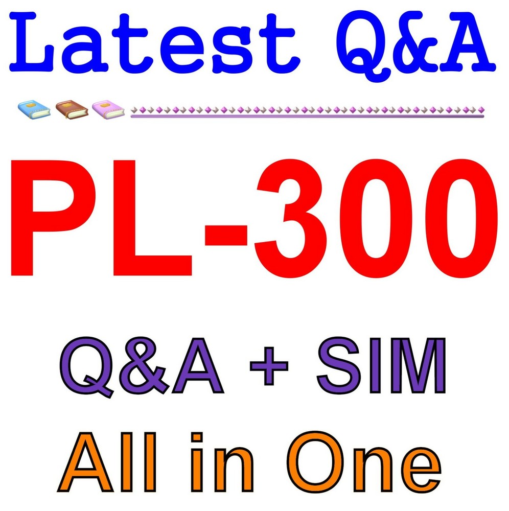 Best Exam Practice Material for PL-300 Exam Q&A+SIM