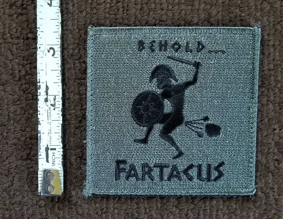BEHOLD FARTACUS ARMY NAVY AIRFORCE Morale Hook Patch
