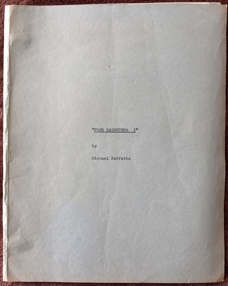 Michael Raffetto " Four Daughters I " Original Script