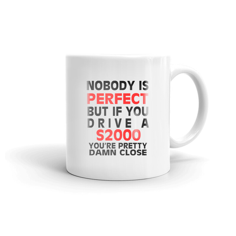 Nobody's Perfect Except S2000 Driver Coffee Tea Ceramic Mug Office Work Cup