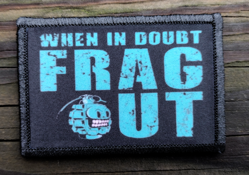 When In Doubt Frag Out Morale Patch Hook & Loop Funny Army Military Tactical 2A
