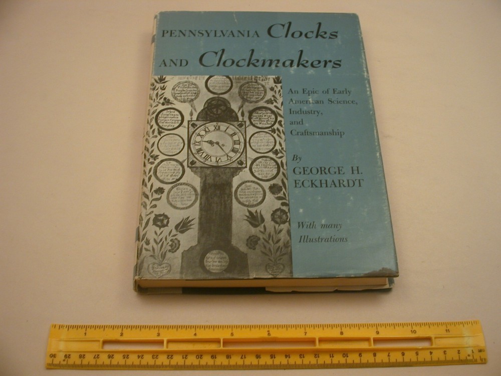 Book 2,465 - Pennsylvania Clocks and Clockmakers by George H. Eckhardt