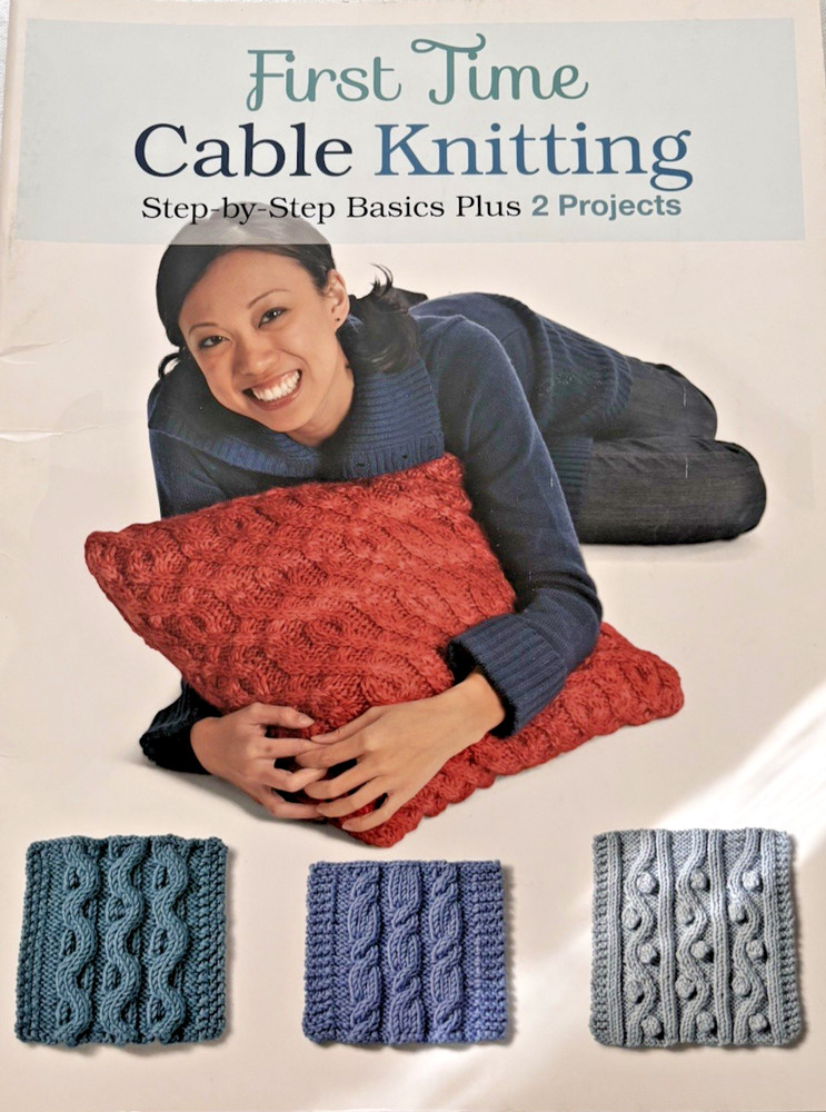 First Time Cable Knitting Step-by step Basic Plus 2 Projects