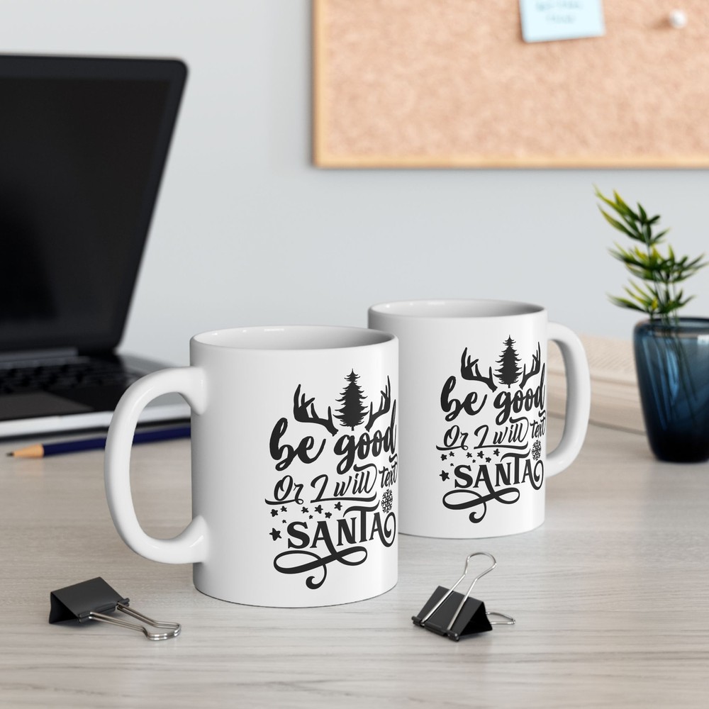 Be Good Or I Will Text Santa Ceramic Mug 11oz