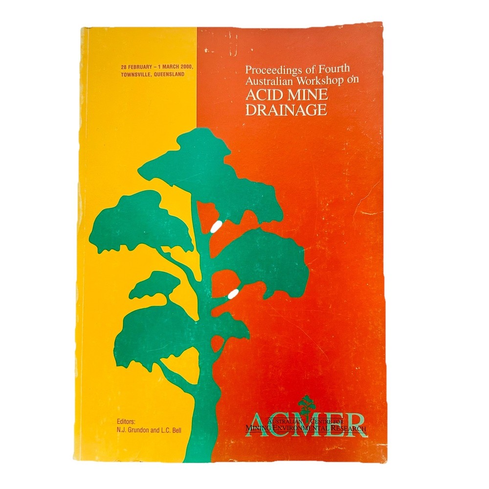 YEAR 2000 ACID MINE DRAINAGE 4th AUSTRALIAN WORKSHOP BOOK.