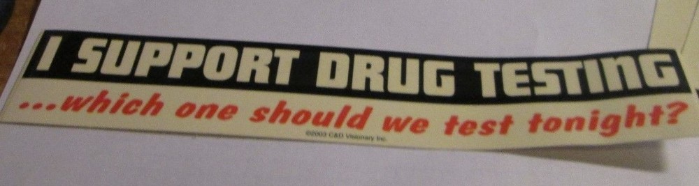 I SUPPORT DRUG TESTING TONIGHT STICKER NEW 2003 VINTAGE OOP RARE COLLECTIBLE