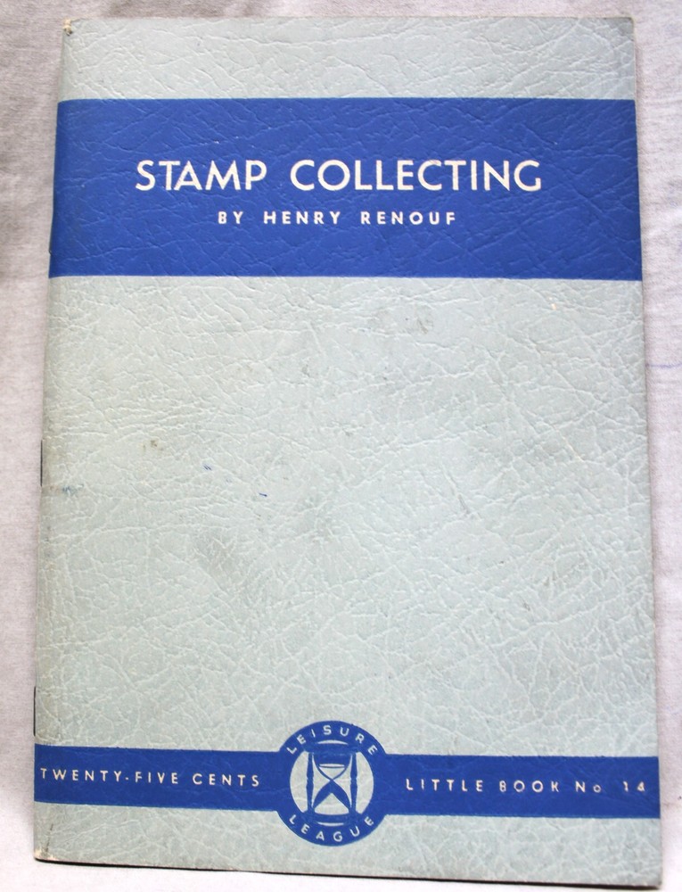LEISURE LEAGUE LITTLE BOOK NO.14 STAMP COLLECTING BY HENRY RENOUF 1934 VINTAGE
