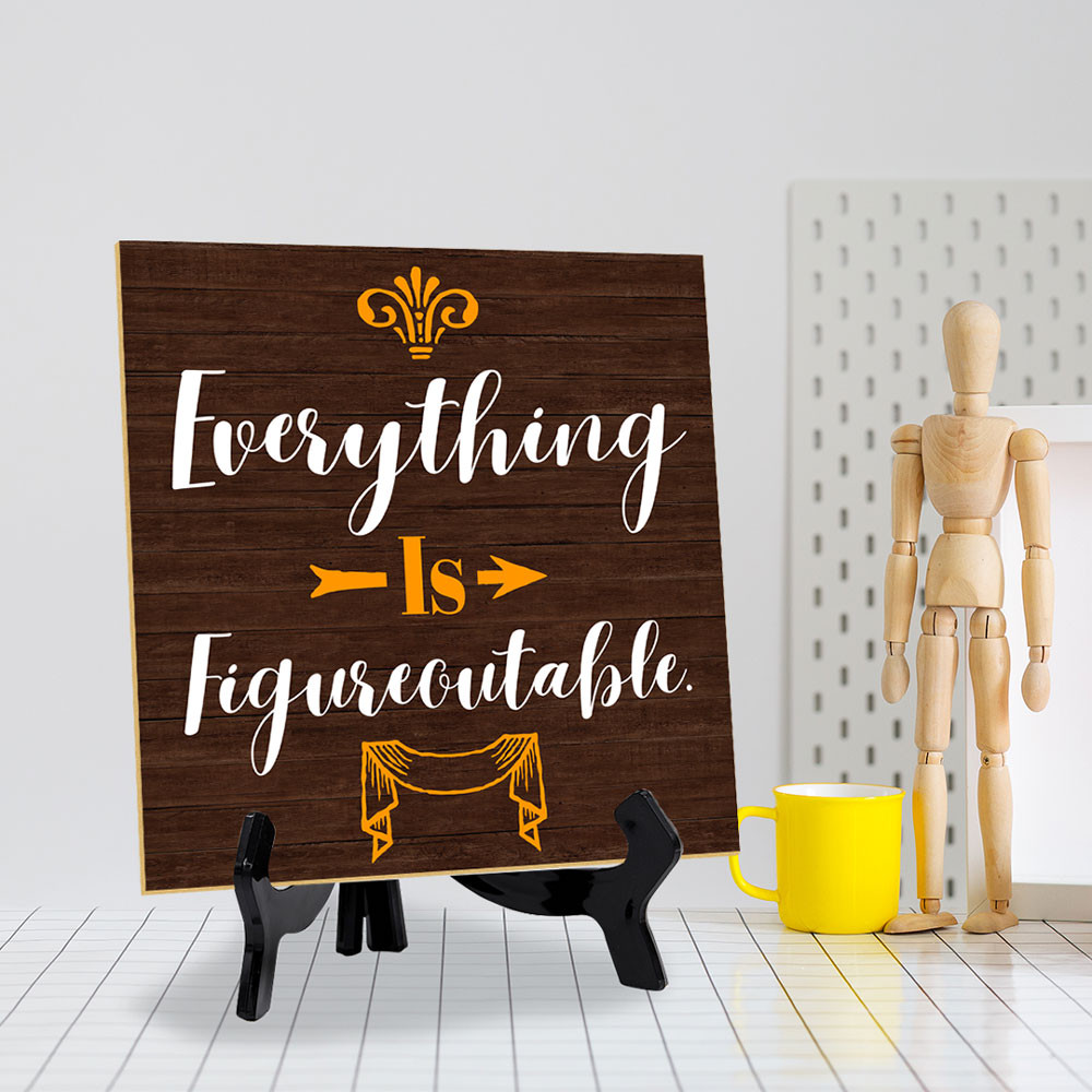 Everything Is Figureoutable. 5"x 5" Square Table Sign With Acrylic Easel