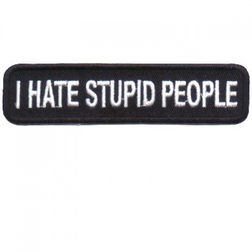 I HATE STUPID PEOPLE PATCH