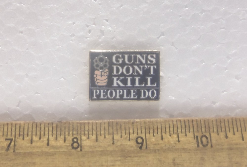 Guns Don’t Kill – People Do Pin