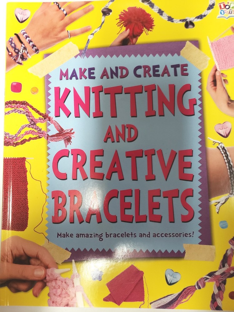Make And Create Knitting And Creative Bracelets Amazing Bracelets & Accessories