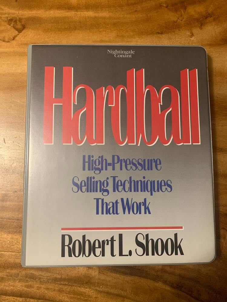 HARDBALL ROBERT SHOOK HIGH PRESSURE SELLING TECHNIQUES THAT WORK NIGHTINGALE