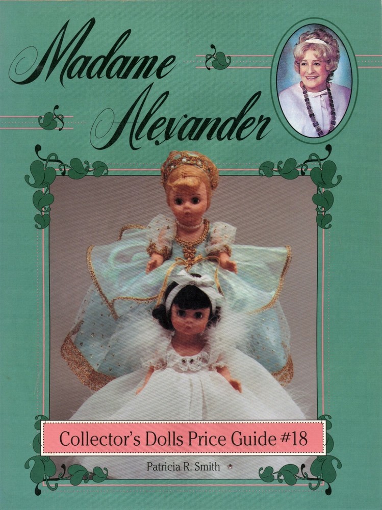 Madame Alexander Dolls - Identification and Values / Price Guide BOOK