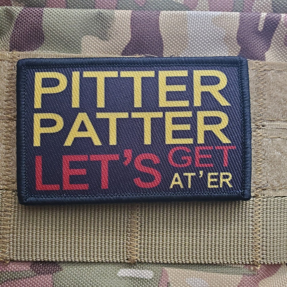 PITTER PATTER LETS GET AT ER Sarcastic Tactical Morale Patch Hook and Loop