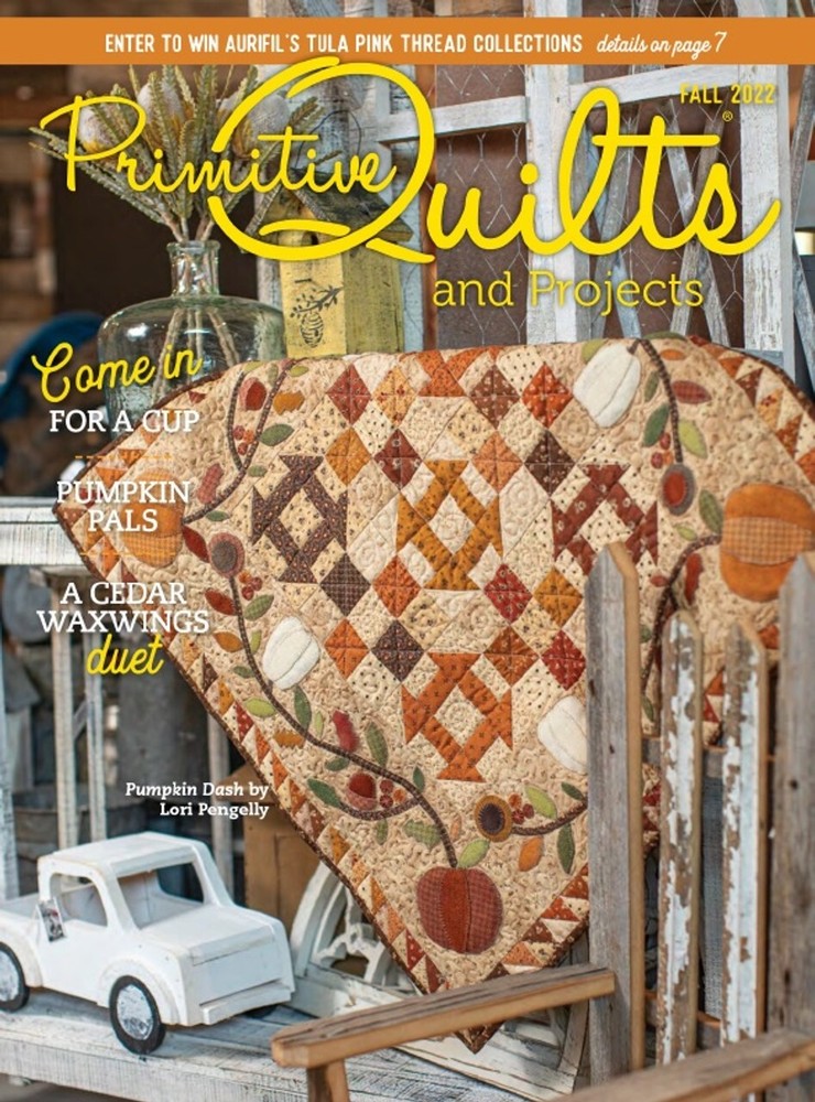 {PRIMITIVE QUILTS & PROJECTS MAGAZINE} FALL 2022 ISSUE (4 issues contact)