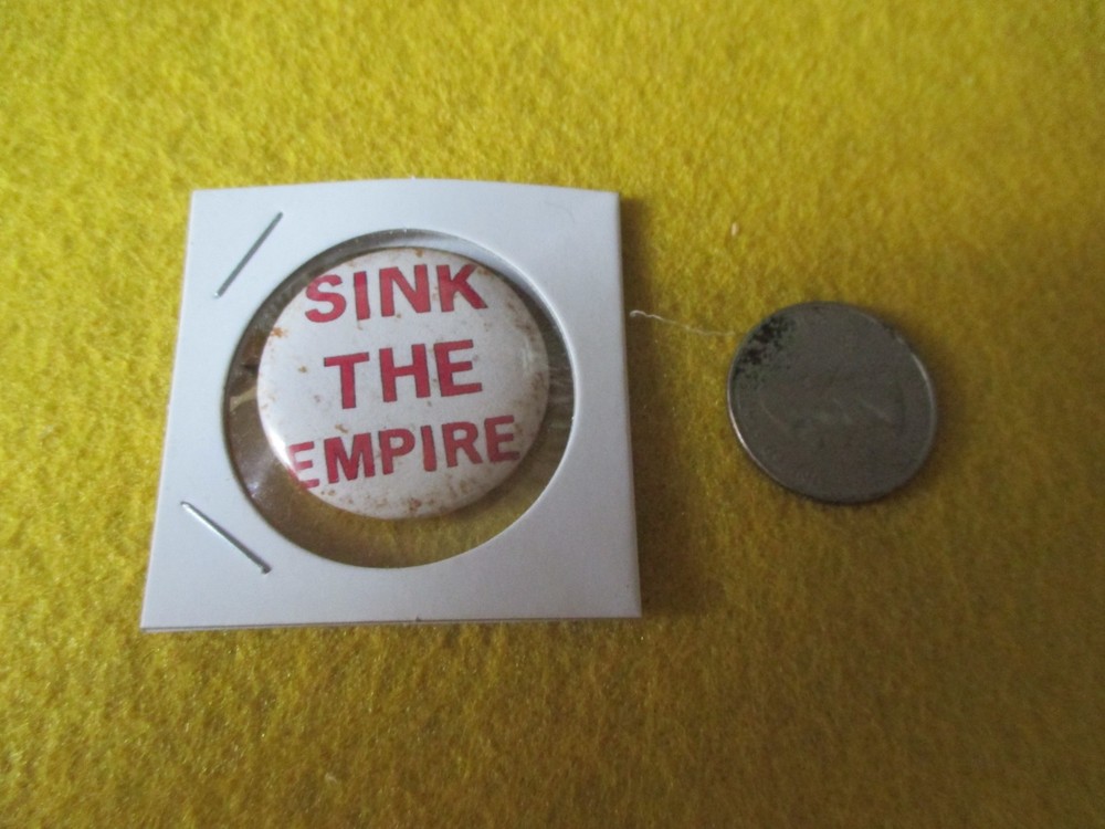 ORIGINAL WWII HOMEFRONT ANTI AXIS SINK THE EMPIRE  BUTTON