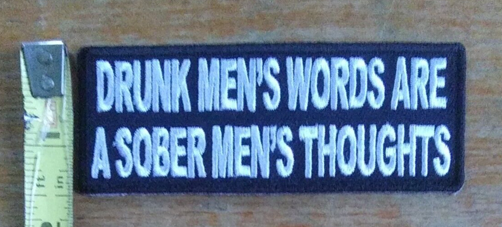 Embroidered ~ DRUNK MEN's WORDS SOBER ~ Motorcycle Jacket Vest Biker Patch