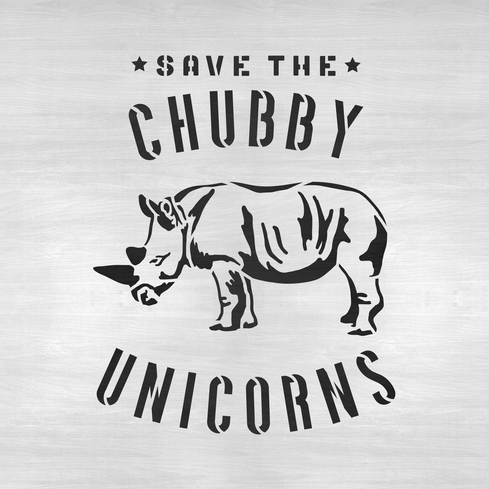 Save The Chubby Unicorns Stencil - Durable & Reusable Mylar Stencils