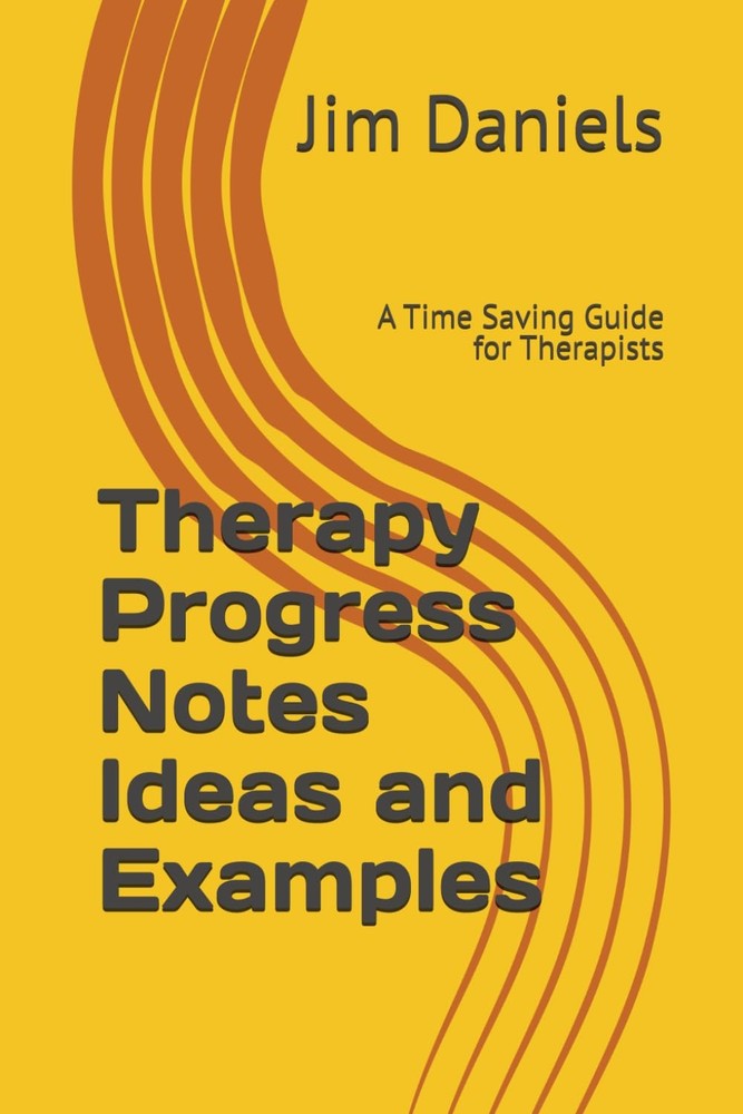 Therapy Progress Notes Ideas and Examples: A Time Saving Guide for Therapists (T