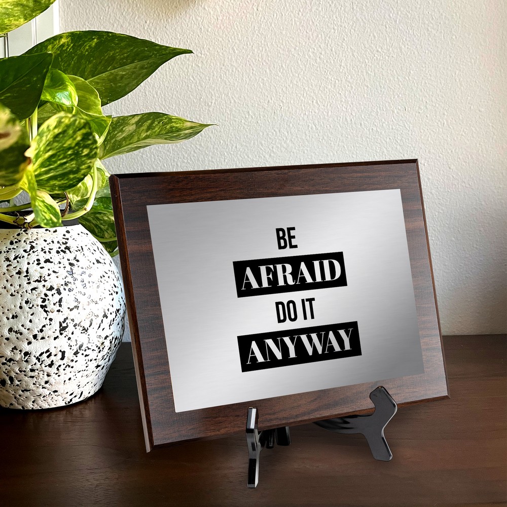 Be Afraid and Do It Anyway Decorative Wall Plaque | Easel Mount Option
