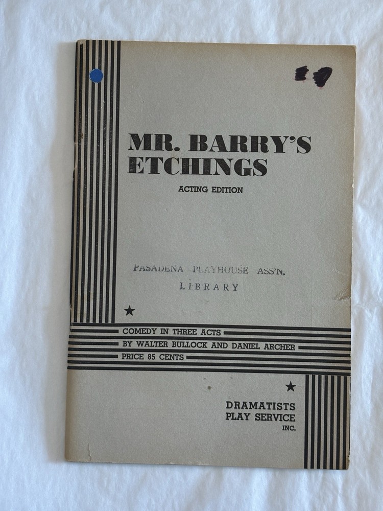 MR. BARRY’S ETCHINGS Bullock / Archer - Acting Edition Pasadena Playhouse SCRIPT