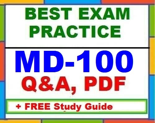 MD-100 - MS Windows 10 - BEST Exam Practice Q&A + PDF Study Guide