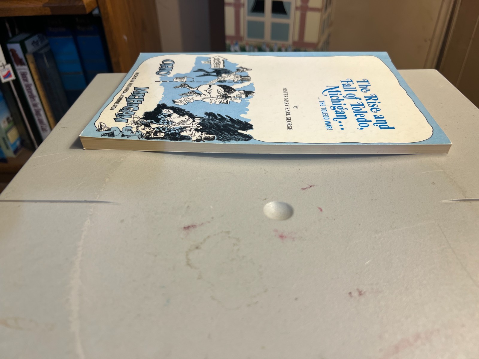 The Rise and Fall of Toledo Michigan: The Toledo War Sister Mary Karl George