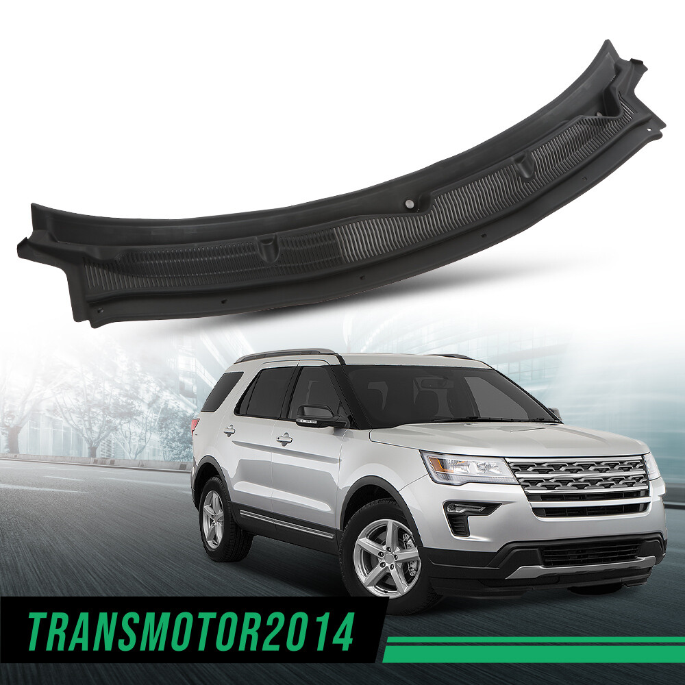 Fit For 2011-2019  Ford Explorer BB5Z78022A68AA Windshield Cowl Grille Top