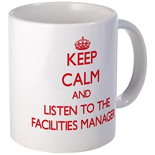 11oz mug Keep Calm and Listen to the Facilities Manager