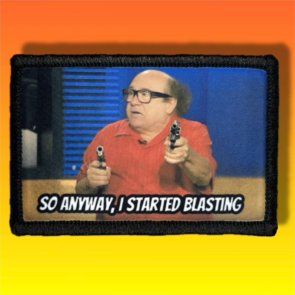Danny Devito So Anyway I Started Blasting Morale Patch / Military Tactical 720