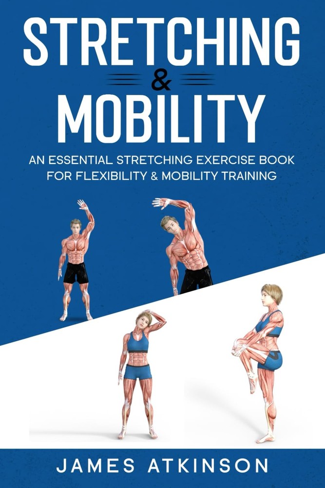 This is a Book - Stretching & Mobility: An Essential Stretching Exercise Book Fo