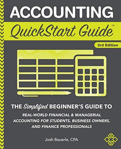 ACCOUNTING QUICKSTART GUIDE: THE SIMPLIFIED BEGINNER'S By Bauerle Josh Cpa