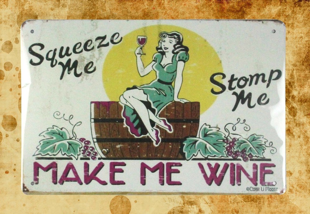 Squeeze me Stomp me Make Me Wine tin sign metal flowers the wall
