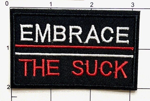 Embrace The Suck Tactical Shooting Airsoft Morale Hook&Loop Embroidered Patch