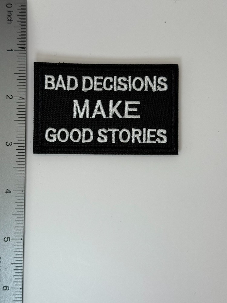 Tactical Morale Patch Embroidered Hook and Loop Bad Decisions Make Good Stories