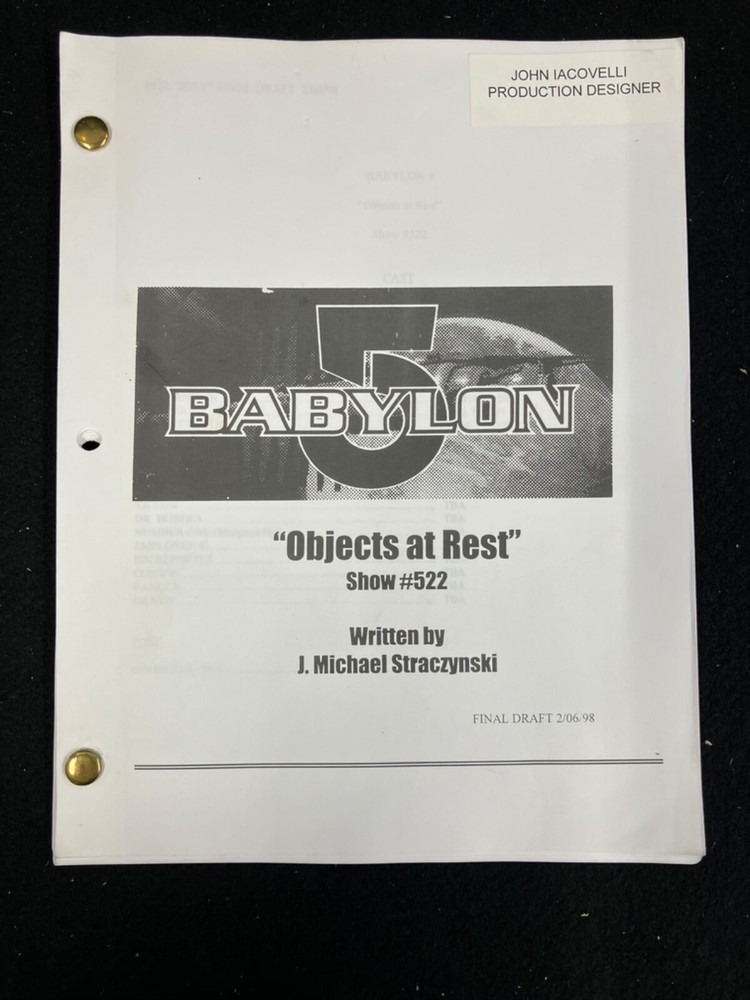 BABYLON 5 TV SCRIPT BY J. MICHAEL STRACZYNSKI, 2/6/1998 #522 "OBJECTS AT REST"